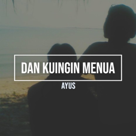 Dan Kuingin Menua | Boomplay Music