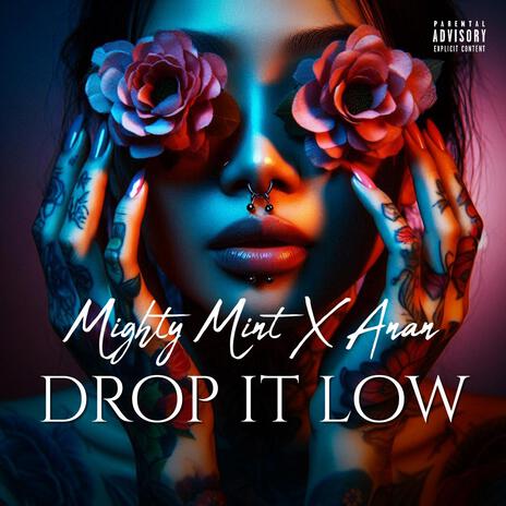 Drop It Low ft. Anan | Boomplay Music