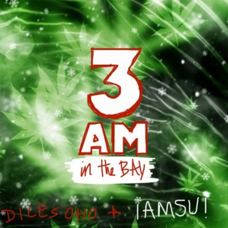 3 a.m in the Bay ft. Iamsu! | Boomplay Music