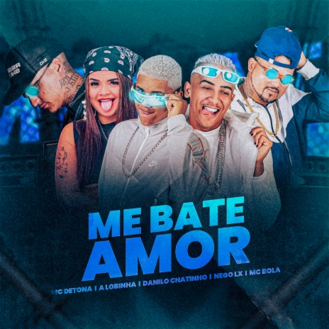 Me Bate Amor ft. Detona E Bola, Nego Lx & A Lobinha | Boomplay Music