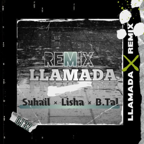 Llamada Remix (DJ 32 Remix) ft. Lisha, B.tal & DJ 32 | Boomplay Music