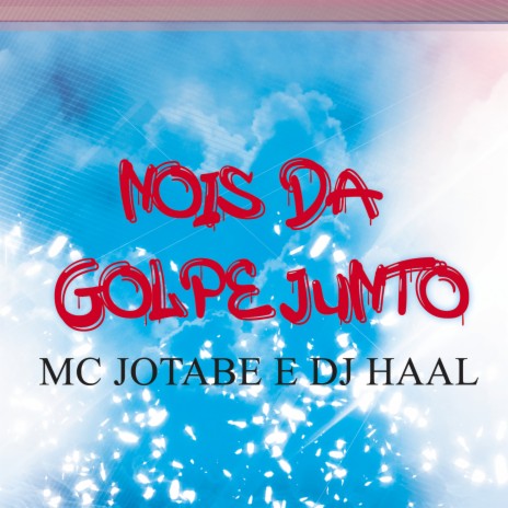 Nois da Golpe Junto ft. Mc Jotabe | Boomplay Music