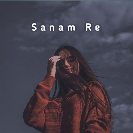 Sanam Re ((Lo-Fi)) | Boomplay Music