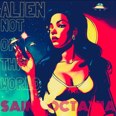 ALIEN! NOT OF THIS WORLD | Boomplay Music