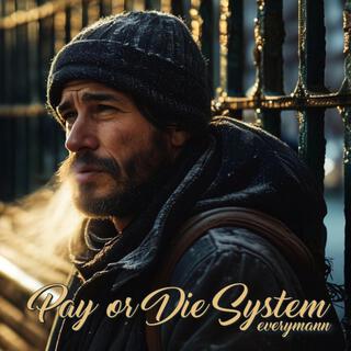 Pay or Die System lyrics | Boomplay Music