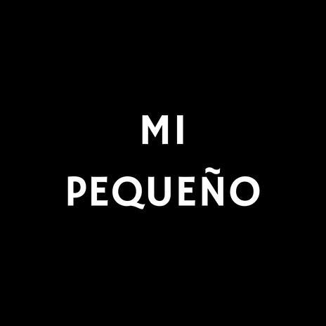 MI PEQUEÑO | Boomplay Music