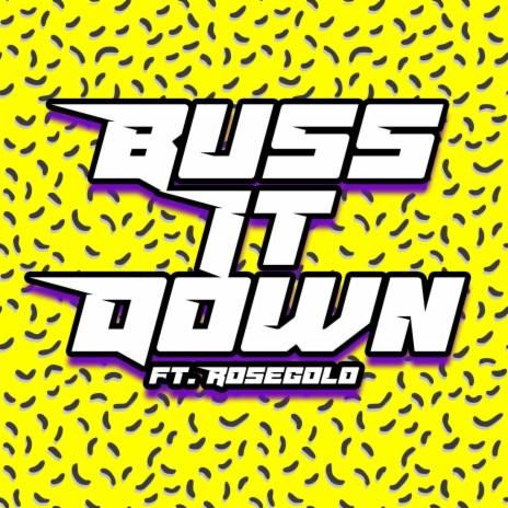 Buss It Down ft. RoseGold | Boomplay Music