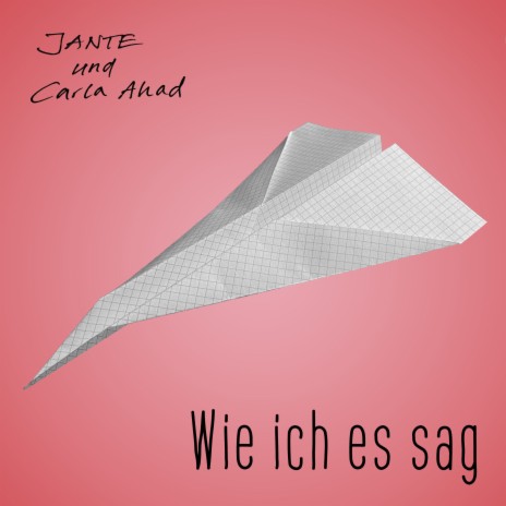 Wie ich es sag ft. Carla Ahad | Boomplay Music