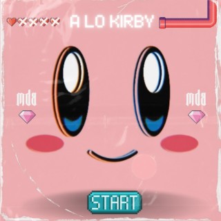 A lo Kirby ft. Ozek & A$TORGA lyrics | Boomplay Music