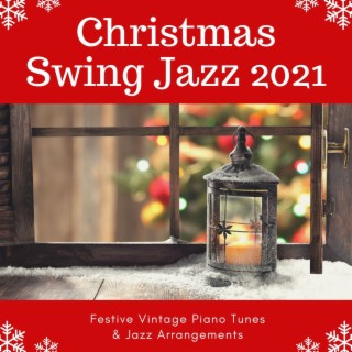 Christmas Swing Jazz 2021: Festive Vintage Piano Tunes & Jazz Arrangements