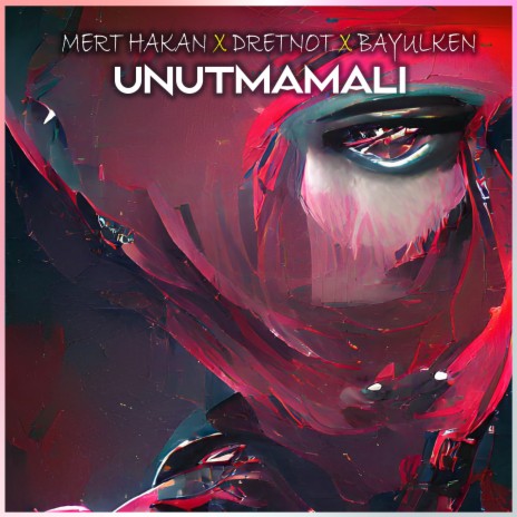 Unutmamalı ft. Dretnot & Bayulken | Boomplay Music