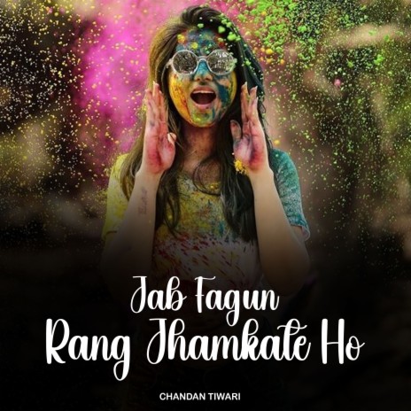 Jab Fagun Rang Jhamkate Ho | Boomplay Music