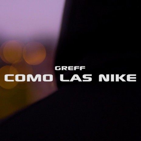 Como las Nike ft. Greff | Boomplay Music