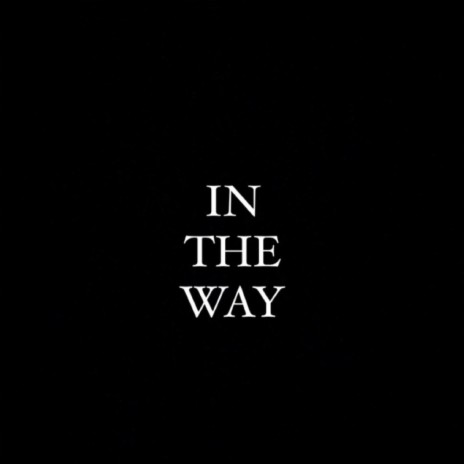 IN THE WAY
