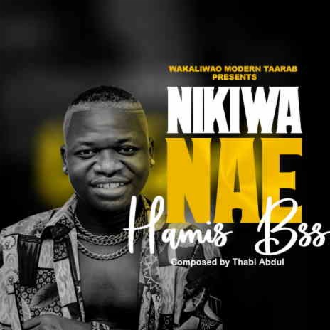 Nikiwa Nae | Boomplay Music