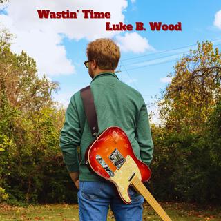 Wastin' Time lyrics | Boomplay Music