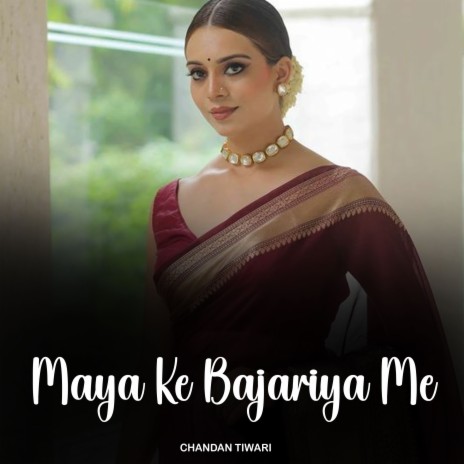 Maya Ke Bajariya Me | Boomplay Music