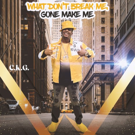 What Don't Break Me, Gone Make Me | Boomplay Music