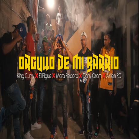 Orgullo De Mi Barrio ft. King Curry, Arlien RD & Dany Gram | Boomplay Music