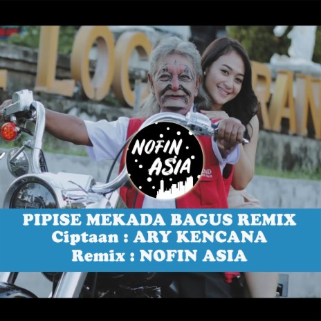 DJ PIPISE MEKADA BAGUS ft. Ary Kencana | Boomplay Music