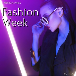 Música para Fashion Week, Vol. 2: Canciones de Moda, Música House para Desfile de Modelos y Pasarela con Estilo