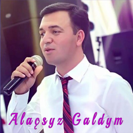 Alaçsyz Galdym ft. Amaş Ballyýew | Boomplay Music