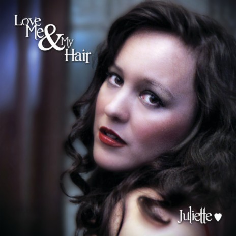 Love Me & My Hair ft. Juliette Farell | Boomplay Music