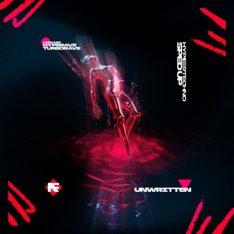 UNWRITTEN (HYPERTECHNO SPED UP) ft. TURBORAVE | Boomplay Music