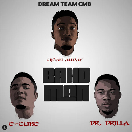 Bahd Man ft. Ujean Allday, Dr Drilla & Eddy Cube | Boomplay Music