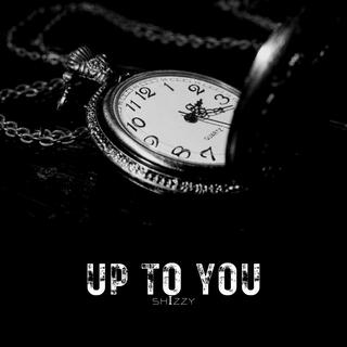 Up To You