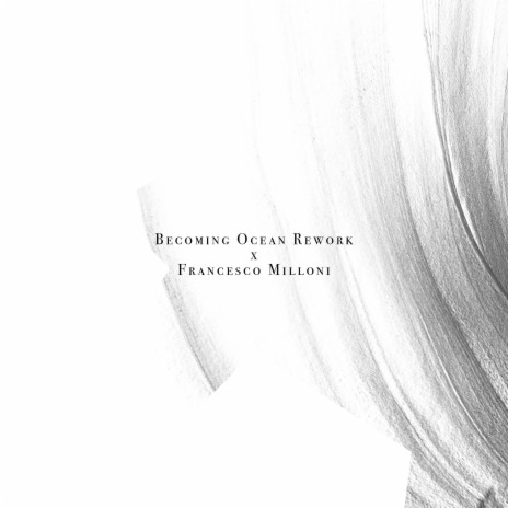 Becoming Ocean Rework (Francesco Milloni Remix) ft. Francesco Milloni | Boomplay Music