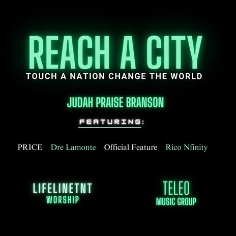 Reach A City ft. Judah Praise Branson, PRICE, Dre Lamonte, Official Feature & Rico Nfinity | Boomplay Music