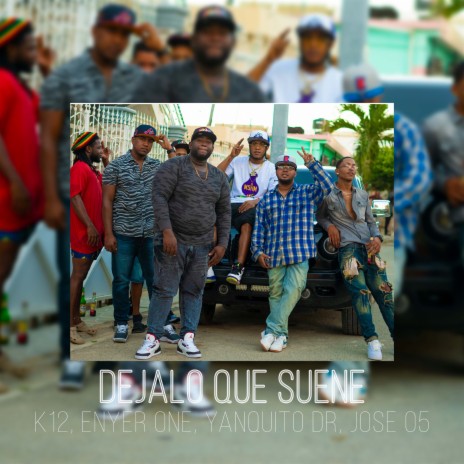 Dejalo Que Suene ft. Enyer one, Yanquito DR & Jose 05 | Boomplay Music