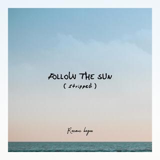 Follow The Sun (stripped) lyrics | Boomplay Music