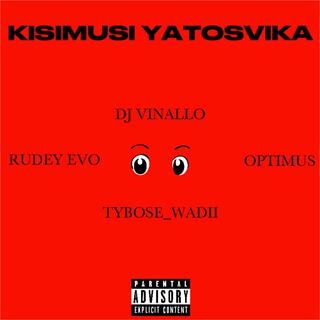 Kisimusi yatosvika ft. DJ Vinallo, Tybose_wadii & Optimus lyrics | Boomplay Music