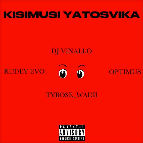 Kisimusi yatosvika ft. DJ Vinallo, Tybose_wadii & Optimus | Boomplay Music