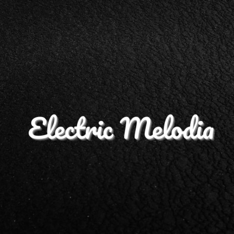 Electronic Melodia | Boomplay Music