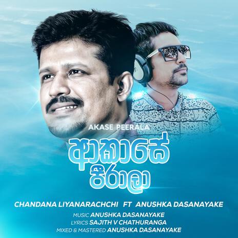 Akase Peerala ft. Chandana Liyanarachchi | Boomplay Music