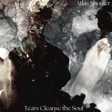 Tears Cleanse The Soul | Boomplay Music