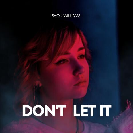 Don't Let It | Boomplay Music