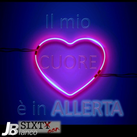 Il mio cuore è in allerta | Boomplay Music