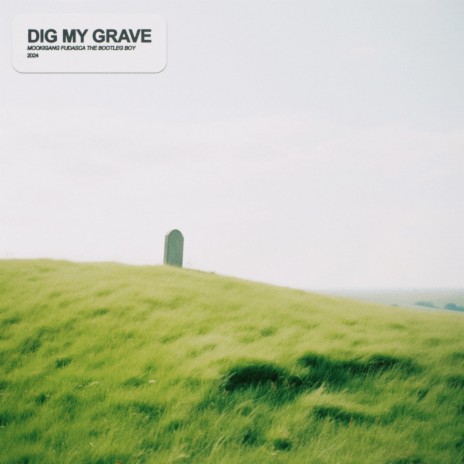 dig my grave ft. Fudasca & the bootleg boy | Boomplay Music