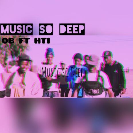 Music So Deep ft. H.T.I | Boomplay Music