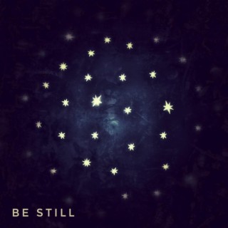 Be Still lyrics | Boomplay Music