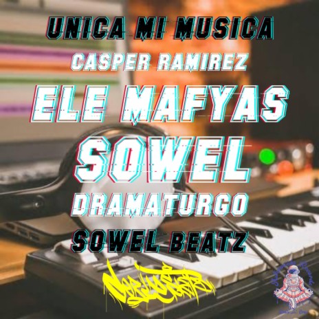 Unica mi musica ft. Ele Mafyas, Dramaturgo & Sowel Beatz | Boomplay Music