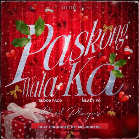 PASKONG WALA KA ft. BLOOD PACO & MLAZY YO | Boomplay Music