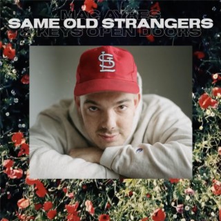 Same Old Strangers ft. Keys Open Doors lyrics | Boomplay Music