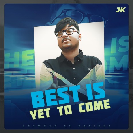 BEST IS YET TO COME | Boomplay Music