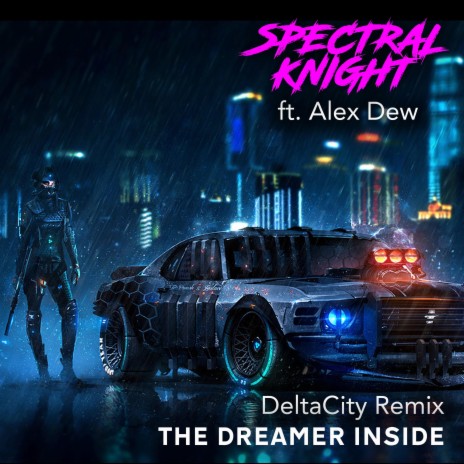 The Dreamer Inside (DeltaCity Remix) ft. Alex Dew & DeltaCity | Boomplay Music