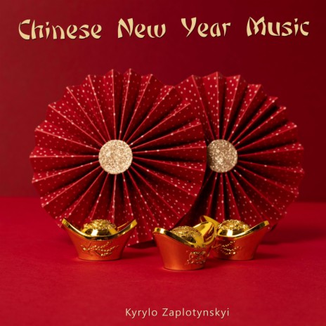 Chinese New Year Music | Boomplay Music
